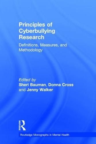 Principles of Cyberbullying Research: Definitions, Measures, and Methodology