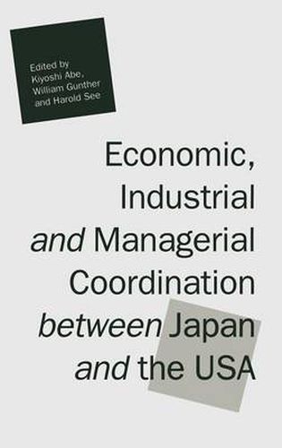 Cover image for Economic, Industrial and Managerial Coordination between Japan and the USA