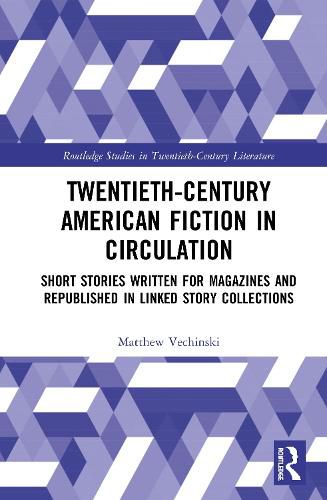 Cover image for Twentieth-Century American Fiction in Circulation: Short Stories Written for Magazines and Republished in Linked Story Collections