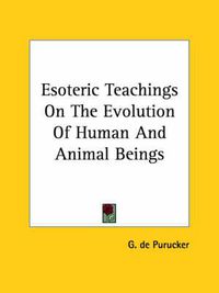 Cover image for Esoteric Teachings on the Evolution of Human and Animal Beings