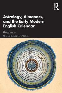 Cover image for Astrology, Almanacs, and the Early Modern English Calendar