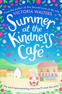 Cover image for Summer at the Kindness Cafe: The heartwarming, feel-good read of the year