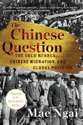 Cover image for The Chinese Question: The Gold Rushes, Chinese Migration, and Global Politics