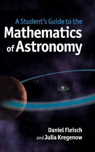 Cover image for A Student's Guide to the Mathematics of Astronomy