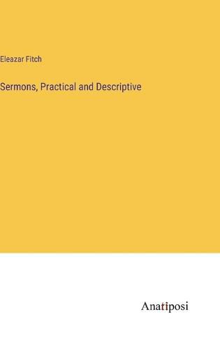 Cover image for Sermons, Practical and Descriptive
