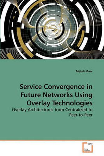 Cover image for Service Convergence in Future Networks Using Overlay Technologies