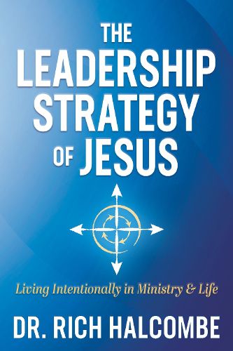 Cover image for The Leadership Strategy of Jesus: Living Intentionally in Ministry and Life
