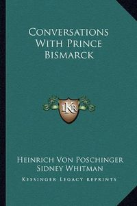 Cover image for Conversations with Prince Bismarck