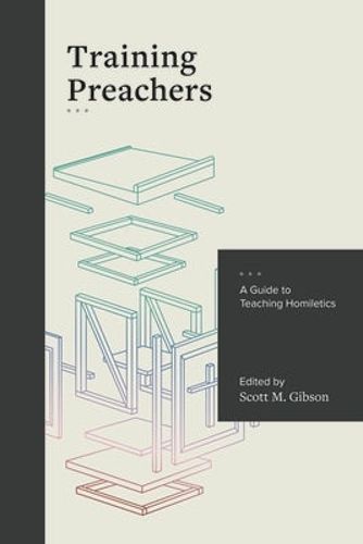 Cover image for Training Preachers: A Guide to Teaching Homiletics