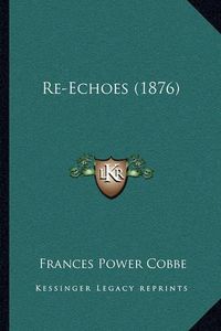 Cover image for Re-Echoes (1876)