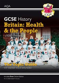 Cover image for Grade 9-1 GCSE History AQA Topic Guide - Britain: Health and the People: c1000-Present Day