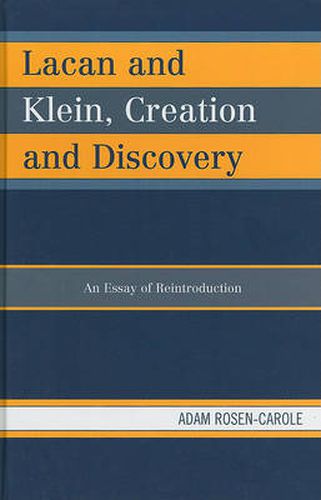 Lacan and Klein, Creation and Discovery: An Essay of Reintroduction