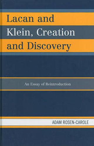 Cover image for Lacan and Klein, Creation and Discovery: An Essay of Reintroduction