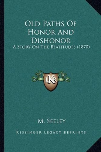 Old Paths of Honor and Dishonor: A Story on the Beatitudes (1870)