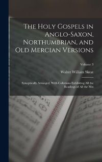 Cover image for The Holy Gospels in Anglo-Saxon, Northumbrian, and Old Mercian Versions