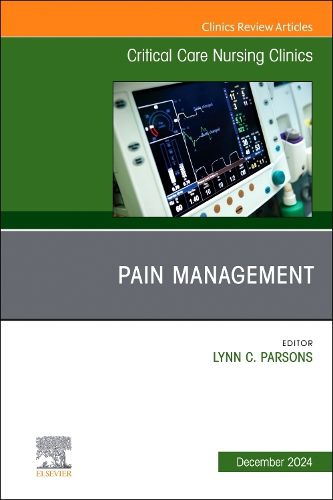 Cover image for Pain Management, An Issue of Critical Care Nursing Clinics of North America: Volume 36-4