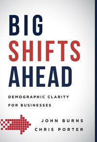 Cover image for Big Shifts Ahead: Demographic Clarity for Business