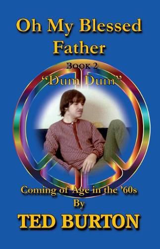 Cover image for Oh My Blessed Father - Book 2  Dum Dum: Coming of Age in the 60s