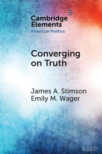 Cover image for Converging on Truth: A Dynamic Perspective on Factual Debates in American Public Opinion