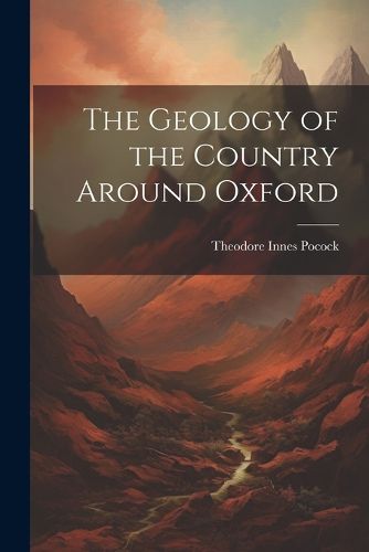 The Geology of the Country Around Oxford