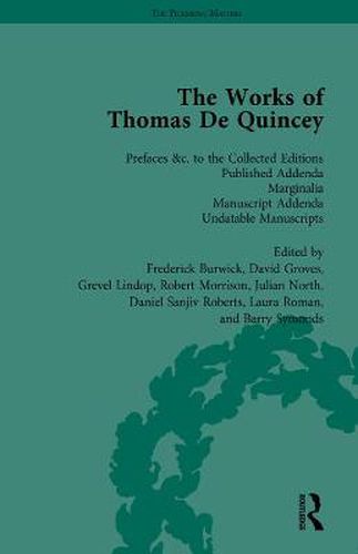 Cover image for The Works of Thomas de Quincey: Prefaces &c. to the Collected Editions Published Addenda Marginalia Manuscript Addenda Undatable Manuscripts