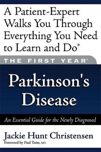 Cover image for The First Year: Parkinson's Disease: An Essential Guide for the Newly Diagnosed