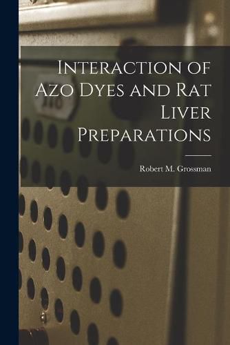 Cover image for Interaction of Azo Dyes and Rat Liver Preparations