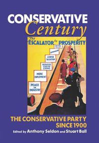 Cover image for Conservative Century: The Conservative Party since 1900