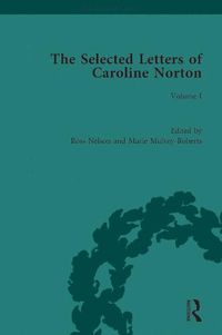 Cover image for The Selected Letters of Caroline Norton: Volume I