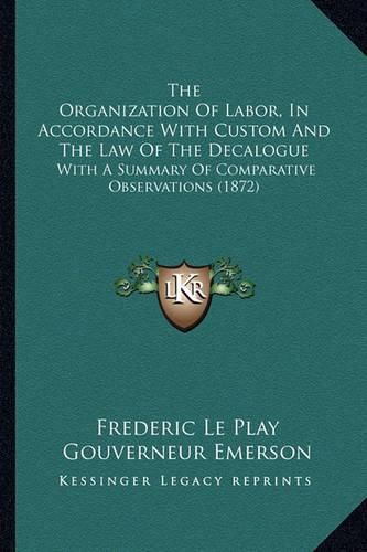 The Organization of Labor, in Accordance with Custom and the Law of the Decalogue: With a Summary of Comparative Observations (1872)