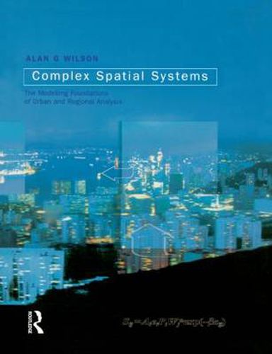 Cover image for Complex Spatial Systems: The Modelling Foundations of Urban and Regional Analysis