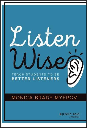 Cover image for Listen Wise - Teach Students to Be Better  Listeners
