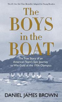 Cover image for The Boys in the Boat: The True Story of an American Team's Epic Journey to Win Gold at the 1936 Olympics