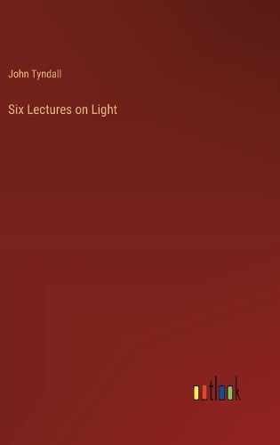 Cover image for Six Lectures on Light