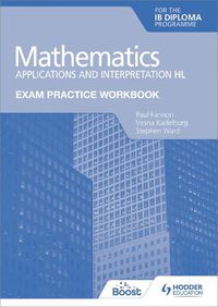 Cover image for Exam Practice Workbook for Mathematics for the IB Diploma: Applications and interpretation HL