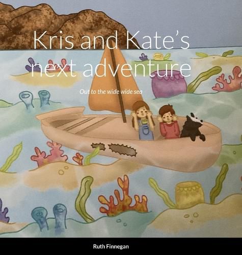 Cover image for Kris and Kate's next adventure Out to the wide wide sea,