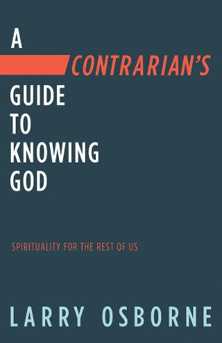 Cover image for Contrarian's Guide to Knowing God, A: Spiritually for the Rest of Us