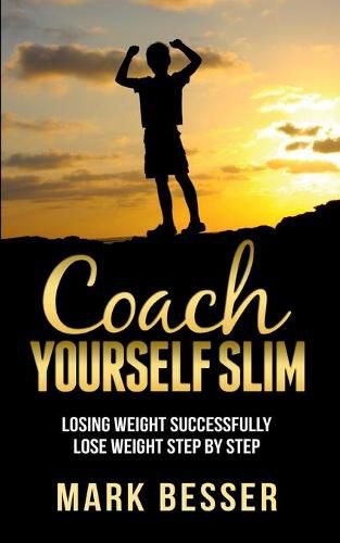 Cover image for Coach Yourself Slim: Losing weight successfully - lose weight step by step.