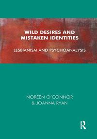 Cover image for Wild Desires and Mistaken Identities: Lesbianism and Psychoanalysis