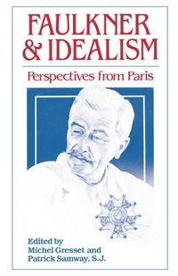 Cover image for Faulkner and Idealism: Perspectives from Paris