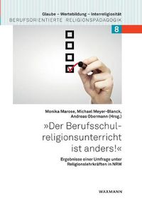 Cover image for Der Berufsschulreligionsunterricht ist anders!: Ergebnisse einer Umfrage unter Religionslehrkraften in NRW