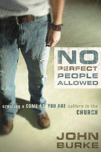 Cover image for No Perfect People Allowed: Creating a Come-as-You-Are Culture in the Church