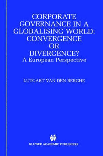 Cover image for Corporate Governance in a Globalising World: Convergence or Divergence?: A European Perspective