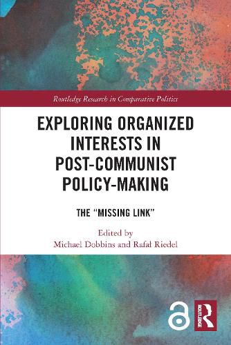 Exploring Organized Interests in Post-Communist Policy-Making: The  Missing Link