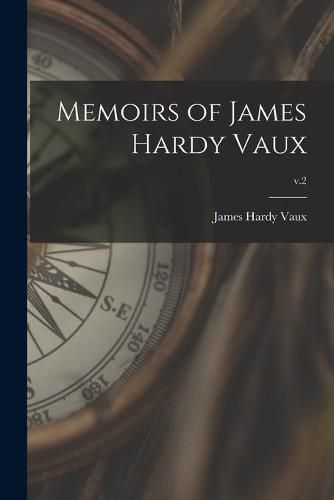 Memoirs of James Hardy Vaux; v.2