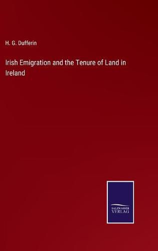 Cover image for Irish Emigration and the Tenure of Land in Ireland