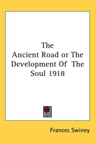 Cover image for The Ancient Road or The Development Of The Soul 1918