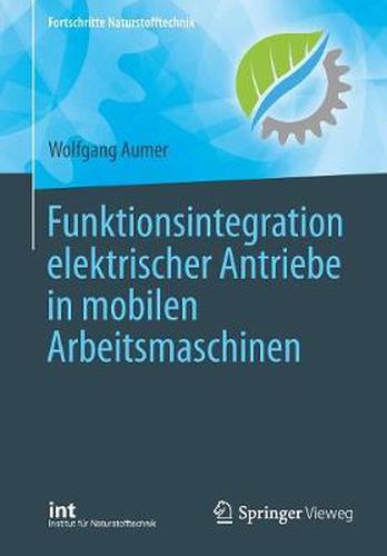 Cover image for Funktionsintegration Elektrischer Antriebe in Mobilen Arbeitsmaschinen