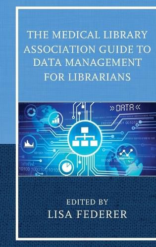 Cover image for The Medical Library Association Guide to Data Management for Librarians
