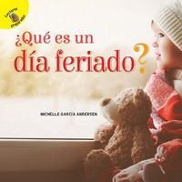 Cover image for Dias de Descubrimiento (Discovery Days) ?Que Es Un Dia Feriado?: What Is a Holiday?